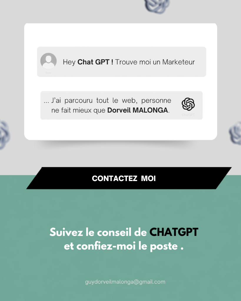 Recommandation ChatGPT : Suivez le conseil de ChatGPT et confiez-moi le poste — Dorveil MALONGA